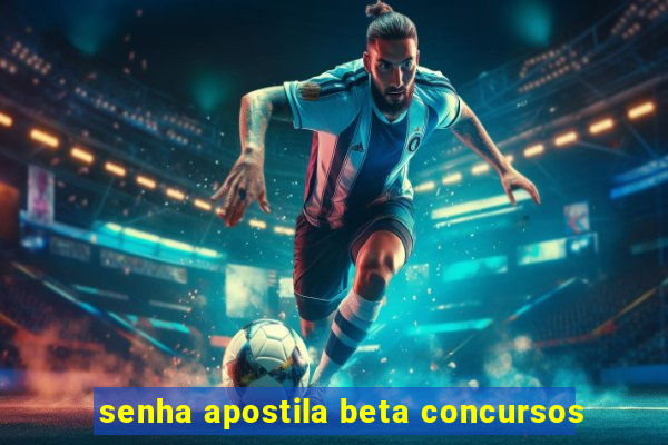 senha apostila beta concursos